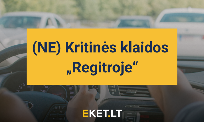 (NE) Kritinės klaidos „Regitroje“: Galimi klaidų tipai 2025
